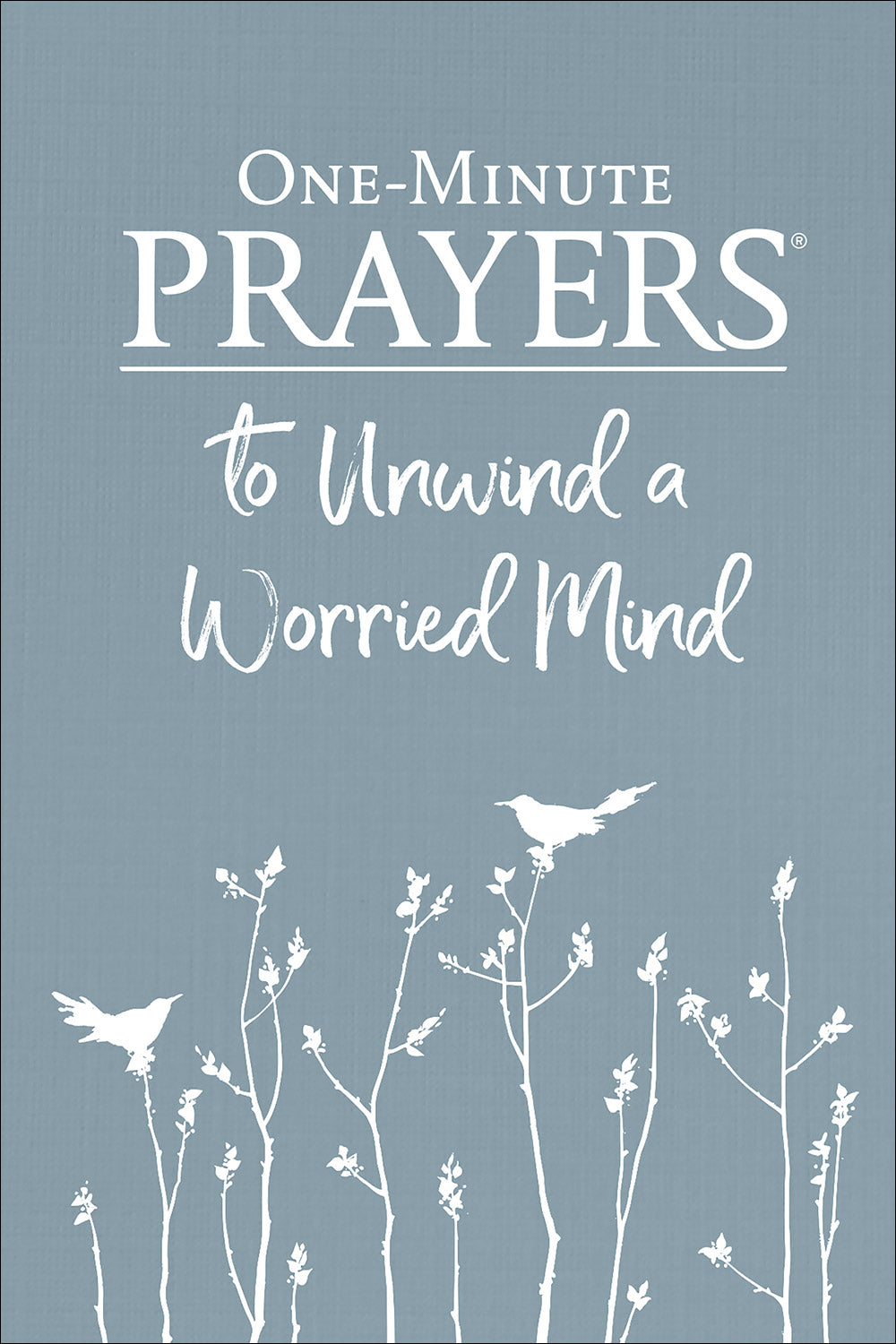 One- Minute Prayers To Unwind A Worried Mind